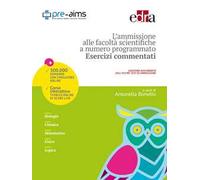 L' ammissione alle facoltà scientifiche a numero programmato. Esercizi commentati