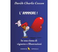 L' ammmore !: In una risma di vignette e illustrazioni