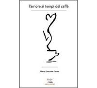 L' amore ai tempi del caffé