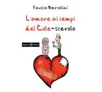 L' amore ai tempi del cole-sterolo. Con Libro in brossura