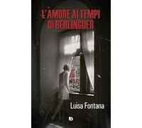 L' amore ai tempi di Berlinguer