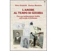 L' amore al tempo di guerra. Con una testimonianza inedita sull'eccidio di Cefalonia
