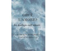 L’amore che cos’è? In dialogo sull’amore