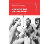 L’amore che non accade. Tutta colpa del patriarcato?