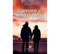 L'amore ci farà a pezzi - [Chiado Books Italia]