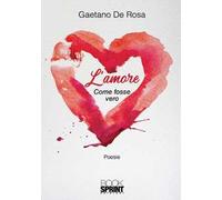L' amore. Come fosse vero