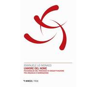 L' amore del nome. Psicoanalisi del processo di soggettivazione tra angoscia e nominazione