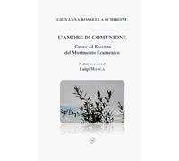L’AMORE DI COMUNIONE Cuore ed Essenza del Movimento Ecumenico