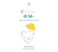 L’Amore di Sé: Riflessioni e Strategie per Amarsi