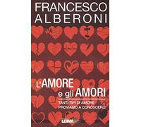 L'amore e gli amori. Tanti tipi di amore, proviamo a conoscerli