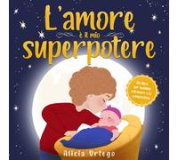 L’amore è il mio superpotere: Un libro per bambini sull’amore e la compassione