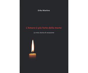 L' Amore è più forte della morte: La mia storia di vocazione