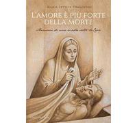 L' amore è più forte della morte. Memorie di una madre sotto la Croce