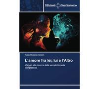 L’amore fra lei, lui e l’Altro: Viaggio alla ricerca della semplicità nella complessità