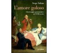 L' amore goloso. Libertinaggio gastronomico nel XVIII secolo