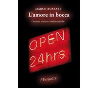 L' amore in bocca. Canzoni sconce e malinconiche