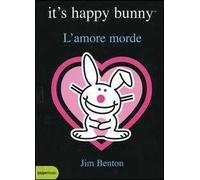 L' amore morde. It's happy bunny