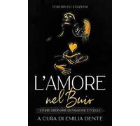 L' amore nel buio. Storie ordinarie di passione e follia