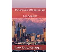 L’amore nella città degli angeli: Los Angeles