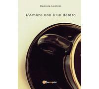 L’Amore non è un debito di Daniela Lentini, 2017, Youcanprint