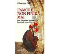 L' amore non finirà mai. Inno alla carità di san Paolo 1 Cor 13. Proposta di lectio divina