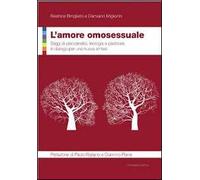 L' amore omosessuale. Saggi di psicoanalisi, teologia e pastorale. In dialogo per una nuova sintesi
