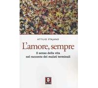 L' amore, sempre. Il senso della vita nel racconto dei malati terminali