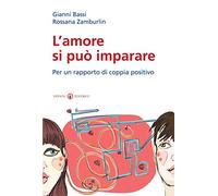 L' amore si può imparare: Per un rapporto di coppia positivo