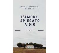 L' amore spiegato a Dio