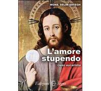 L' amore stupendo. Gesù eucaristia