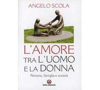 L' amore tra l'uomo e la donna. Persona, famiglia e società