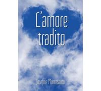 L’amore tradito di Josefine Montesanto, 2019, Youcanprint
