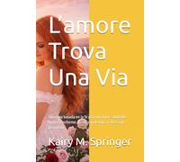L’amore Trova Una Via: Una guía basada en la fe para un amor saludable, límites conforme al corazón de Dios y citas con propósito