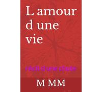 L amour d une vie: récit d une chute