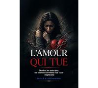 L’Amour qui Tue: Derrière les mots doux, les blessures invisibles d’un cœur emprisonné.
