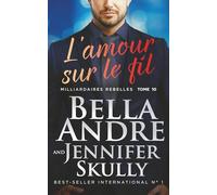 L’amour sur le fil: Milliardaires Rebelles 10
