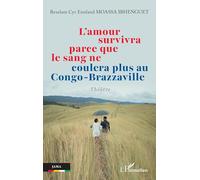 L’amour survivra parce que le sang ne coulera plus au Congo-Brazzaville