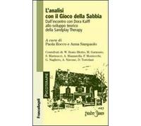 L' analisi con il gioco della sabbia. Dall'incontro con Dora Kalff allo sviluppo teorico della sandplay therapy