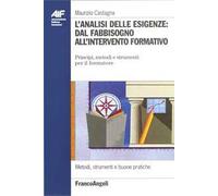L' analisi delle esigenze: dal fabbisogno all'intervento formativo. Principi, metodi e strumenti per il formatore