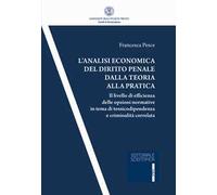 L' analisi economica del diritto penale dalla teoria alla pratica. Il livello di efficienza delle opzioni normativa in tema di tossicodipendenza e criminalità correlata