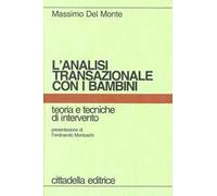 L' analisi transazionale con i bambini. Teoria e tecniche d'intervento