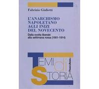 L' anarchismo napoletano agli inizi del Novecento. Dalla svolta liberale alla settimana rossa (1901-1914)