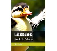 L’Anatra Zoppa: Favola da Colorare