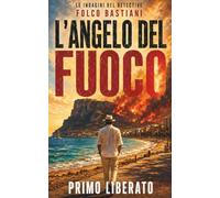 L’ANGELO DEL FUOCO: Un noir sardo del detective Folco Bastiani: 22