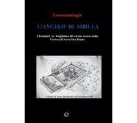 L’angelo di Sibilla. I templari, re Guglielmo III e il suo tesoro, nella certosa