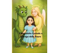 L’Angioletto Custode e il Drago delle Paure