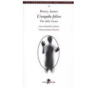L' angolo felice-The Jolly Corner. Testo inglese a fronte