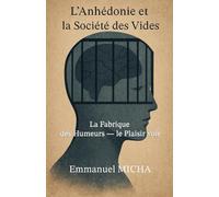 L’Anhédonie et la Société des Vides: La Fabrique des Humeurs - le Plaisir volé