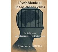 L’Anhédonie et la Société des Vides: La Fabrique des Humeurs - le Plaisir volé