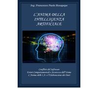 L’anima della intelligenza artificiale - Francesco Paolo Rosapepe, 2018